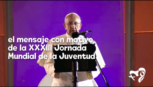 Mensaje del Papa Francisco para La Jornada Mundial de la Juventud de 2018
