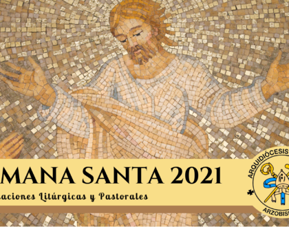 Orientaciones Litúrgicas y Pastorales para la Semana Santa 2021