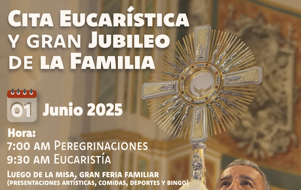 LA IGLESIA ARQUIDIOCESANA CELEBRA LA GRAN CITA EUCARÍSTICA Y EL JUBILEO DE LA FAMILIA