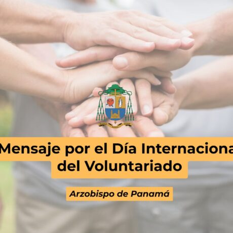 MENSAJE POR EL DÍA INTERNACIONAL DEL VOLUNTARIADO - Arzobispado de Panamá