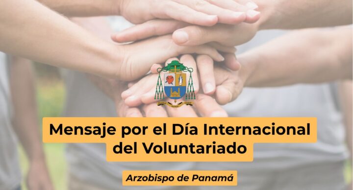 MENSAJE POR EL DÍA INTERNACIONAL DEL VOLUNTARIADO - Arzobispado de Panamá