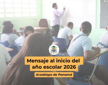 Mensaje al inicio del año escolar del Arzobispo de Panamá
