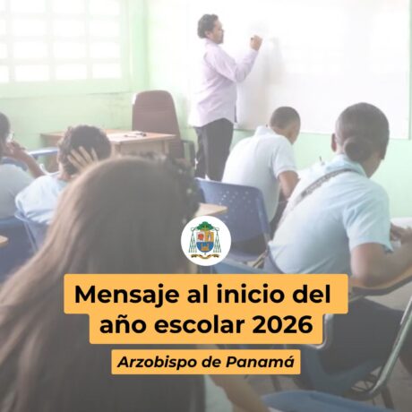 Mensaje al inicio del año escolar del Arzobispo de Panamá