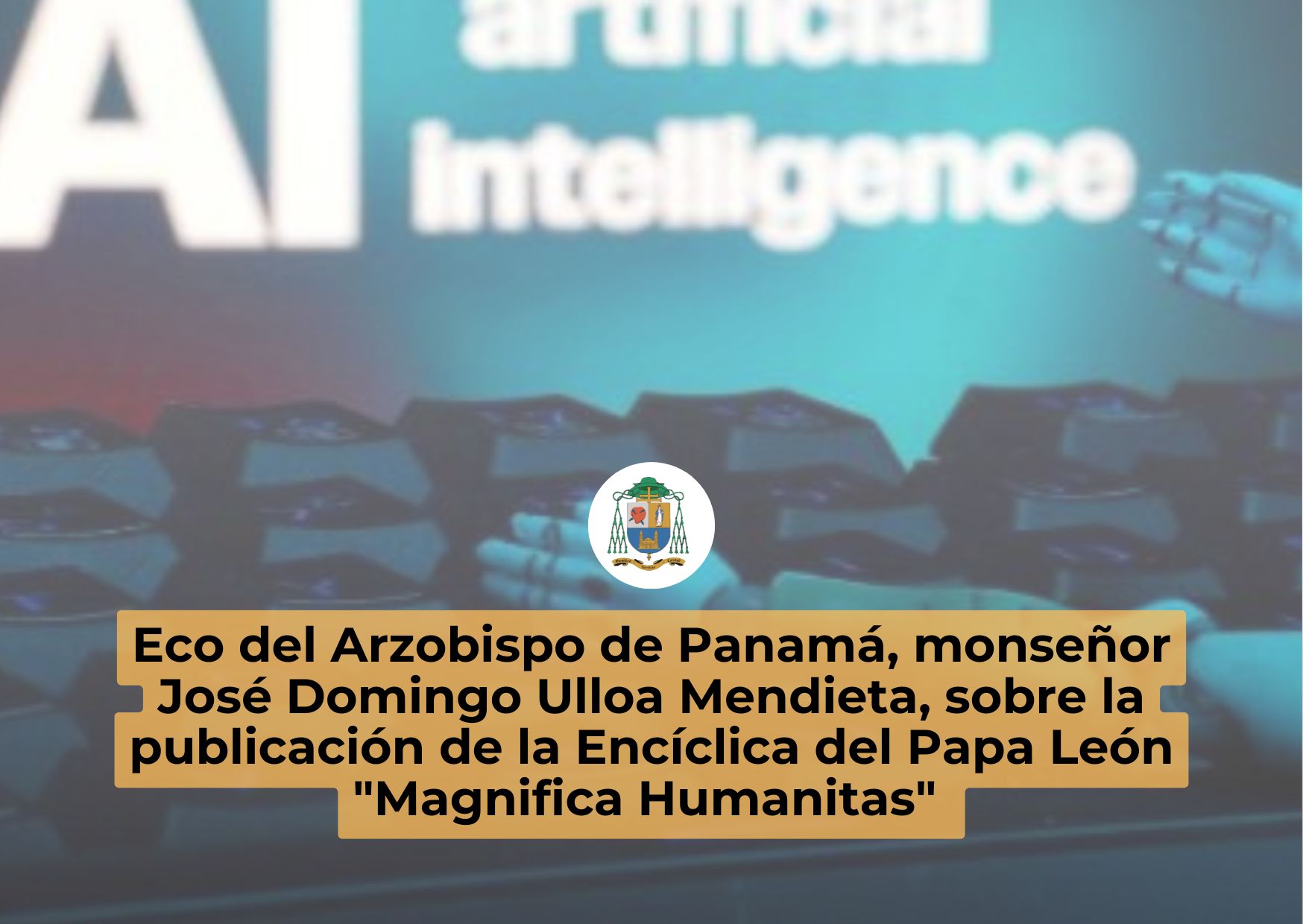 Eco del Arzobispo de Panamá - Encíclica del Papa León Magnifica Humanitas