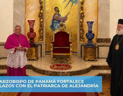 Arzobispo de Panamá fortalece  lazos con el Patriarca de Alejandría
