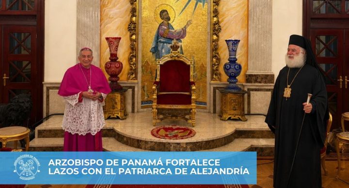 Arzobispo de Panamá fortalece lazos con el Patriarca de Alejandría