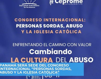 Panamá será sede del Congreso Internacional “Personas Sordas, Abuso y la Iglesia Católica”