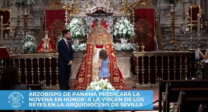 Arzobispo de Panamá predicará la Novena en honor  a la Virgen de los Reyes en la Arquidiócesis de Sevilla