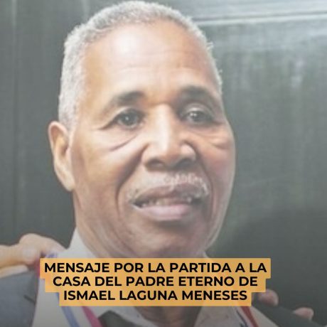 MENSAJE POR LA PARTIDA A LA CASA DEL PADRE ETERNO DE ISMAEL LAGUNA MENESES